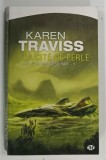 LA CITE DE PERLE , LES GUERRES WESS ' HAR , TOME I par KAREN TRAVISS , 2008 * TEXT IN LIMBA FRANCEZA