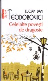 AS - LUCIAN DAN TEODOROVICI - CELELALTE POVESTI DE DRAGOSTE