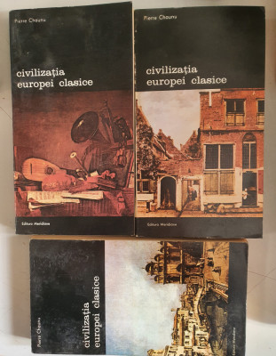Pierre Chaunu - Civilizatia Europei clasice ( 3 vol. ) foto