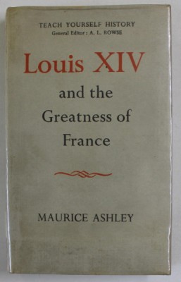 LOUIS XIV AND THE GREATNESS OF FRANCE by MAURICE ASHLEY , 1967 foto