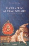 RUGUL APRINS AL INIMII NOASTRE. CONVORBIRI CU TINERII-MITROPOLITUL SERAFIM-363931