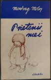 MIODRAG MILOS - PRIETENII MEI (POEZII PENTRU COPII / EDITURA LIBERTATEA PANCIOVA / 1975) [COPERTA SI DESENE DE VIOREL FLORA]