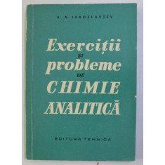 EXERCITII SI PROBLEME DE CHIMIE ANALITICA de A. A. IAROSLAVTEV , 1960