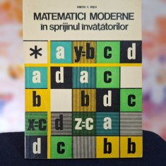 Carte - Matematici moderne in sprijinul invatatorilor - Dumitru V. Rosca 1978