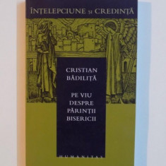 PE VIU DESPRE PARINTII BISERICII de CRISTIAN BADILITA