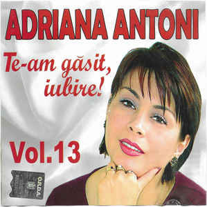 CD Adriana Antoni &amp;lrm;&amp;ndash; (Vol.13) Te-am Găsit, Iubire!, original foto