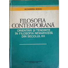 FILOSOFIA CONTEMPORANA. ORIENTARI SI TENDINTE IN FILOSOFIA NEMARXISTA DIN SECOLUL XX-ALEXANDRU BOBOC