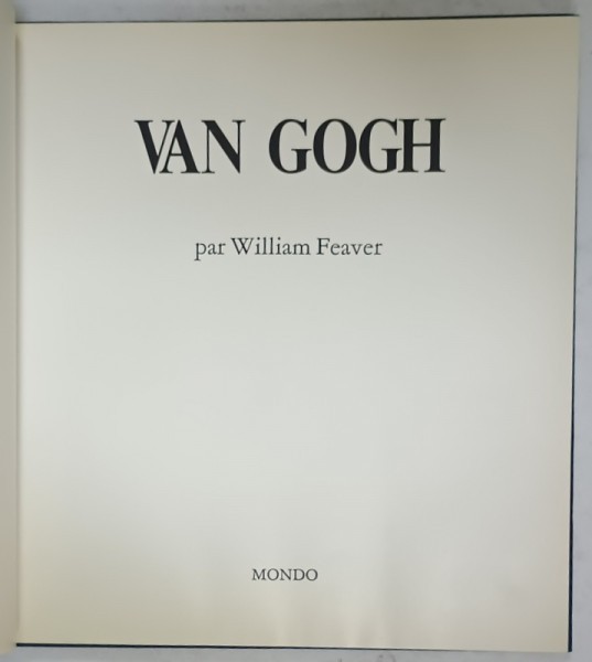 VAN GOGH par WILLIAM FEAVER , 1990, ALBUM DE ARTA CU TEXT IN LIMBA FRANCEZA