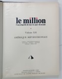 LE MILLION , L'ENCYCLOPEDIE DE TOUS LES PAYS DU MONDE VOLUME XII : AMERIQUE SEPTENTRIONALE ( ENCICLOPEDIA TUTUROR TARILOR LUMII VOLUMUL XII , AMERICA