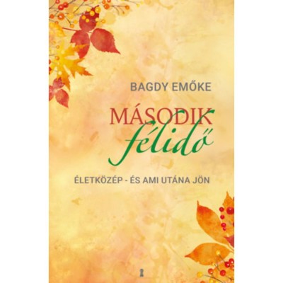 M&amp;aacute;sodik f&amp;eacute;lidő - &amp;Eacute;letk&amp;ouml;z&amp;eacute;p - &amp;eacute;s ami ut&amp;aacute;na j&amp;ouml;n - Bagdy Emőke foto