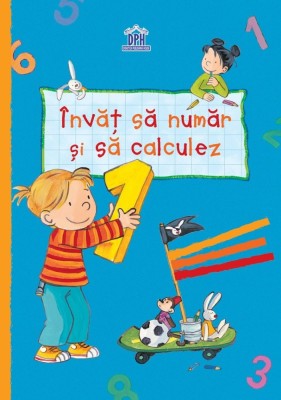 Invat Sa Numar Si Sa Calculez. Caiet Pentru Grupa Mare, - Editura DPH foto