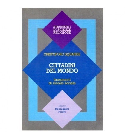 Cristoforo Squarise - Cittadini del mondo - lineamenti di morale