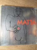 MATTA Album Arta - Colectiv - Centre Georges Pompidou 1985, Franceza, 338 pagini, Necartonata 30x30 cm