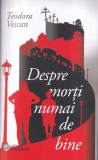Teodora Vescan - Despre morti numai de bine