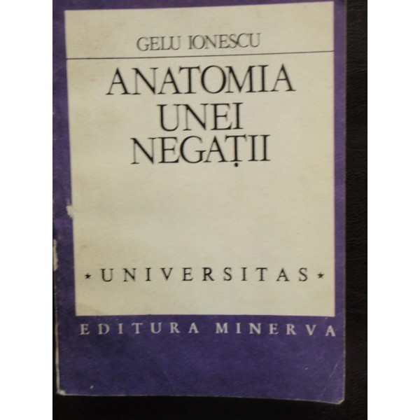 ANATOMIA UNEI NEGATII - GELU IONESCU