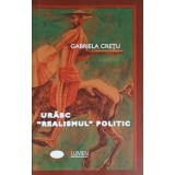 URASC REALISMUL POLITIC-GABRIELA CRETU-245679