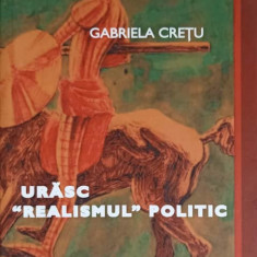 URASC REALISMUL POLITIC-GABRIELA CRETU