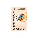The Other Half of Church: Christian Community, Brain Science, and Overcoming Spiritual Stagnation