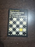 Sistematizarea informațiilor &icirc;n chimia organică - Georgeta Lăzărescu