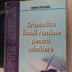 GRAMATICA LIMBII ROMANE PENTRU ADMITERE TESTE GRILA MARIA TICLEANU