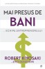 Mai Presus De Bani... Echipa Antreprenorului, Robert Kiyosaki, Rich Dad Advisors - Editura Curtea Veche