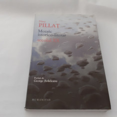Dinu Pillat , Mozaic istorico - literar ; Secolul XX ,RF3/0