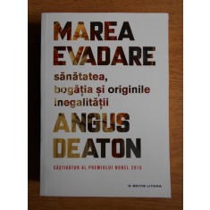 Angus Deaton - Marea evadare. Sanatatea, bogatia si originile inegalitatii