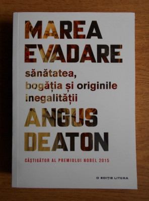 Angus Deaton - Marea evadare. Sanatatea, bogatia si originile inegalitatii foto