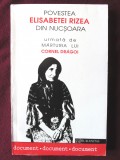 POVESTEA ELISABETEI RIZEA DIN NUCSOARA urmata de marturia lui Cornel Dragoi, 1993. Carte noua, 1992, Alta editura