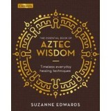 Essential Book of Aztec Wisdom