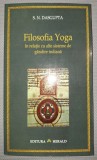 S. N. DASGUPTA - FILOSOFIA YOGA IN RELATIE CU ALTE SISTEME DE GANDIRE INDIANA