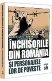 Inchisorile din Romania si personajele lor de poveste - Dan-Silviu Boerescu