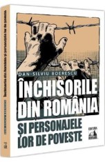 Inchisorile din Romania si personajele lor de poveste - Dan-Silviu Boerescu