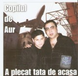 Sorin Copilul De Aur - A Plecat Tata De Acasa, CDr