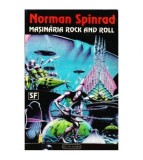 Norman Spinrad - Masinaria Rock and Roll - eroi neinsemnati - 102054