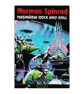 Norman Spinrad - Masinaria Rock and Roll - eroi neinsemnati - 102054 foto