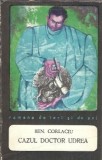 Cazul Doctor Udrea - Ben. Corlaciu Editura Pentru Literatura 1968 Roman Celebru Literatura Romana Coperta Cartonata