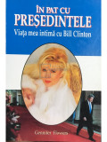 Gennifer Flowers - &Icirc;n pat cu președintele - Viața mea intimă cu Bill Clinton (editia 1998)