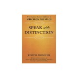 Speak with Distinction: The Classic Skinner Method to Speech on the Stage