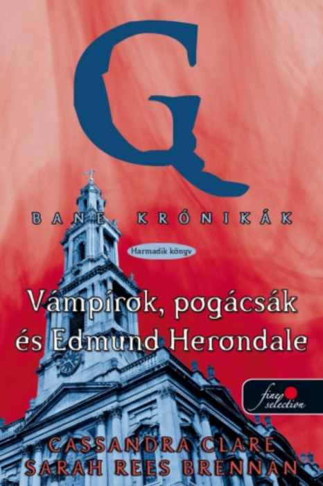 Bane kr&oacute;nik&aacute;k 3 - V&aacute;mp&iacute;rok, pog&aacute;cs&aacute;k &eacute;s Edmund Herondale - Cassandra Clare