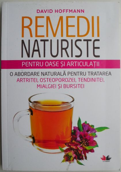 Remedii naturiste pentru oase si articulatii &ndash; David Hoffmann