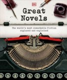 Great Novels. The world&#039;s most remarkable fiction explored and explained/***