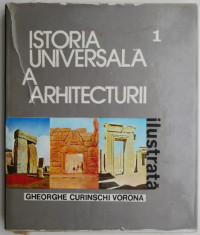 Istoria universala a arhitecturii ilustrata, volumul 1 ? Gheorghe Curinschi Vorona foto