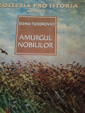 AMURGUL NOBILILOR - DOINA TUDOROVICI, ED PRO 1998,202 PAG