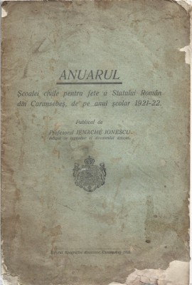 C8911N Anuarul Școalei civile pentru fete a Statului Rom&amp;acirc;n din Caransebeș de pe anul școlar 1921-22 publicat de Ienache Ionescu, 1922, Caransebeș foto