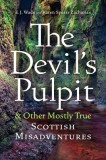 The Devil's Pulpit &amp;amp; Other Mostly True Scottish Misadventures