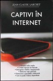 Captivi in Internet - Jean Claude Larchet - Sophia, 2018, Romana. Carte IT, Securitatea Calculatoarelor, Coperta Brosata