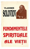 Fundamentele spirituale ale vieții - Vladimir Soloviov, Ed. Deisis, 1994