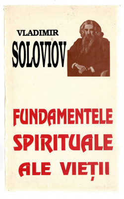 Fundamentele spirituale ale vieții - Vladimir Soloviov, Ed. Deisis, 1994 foto