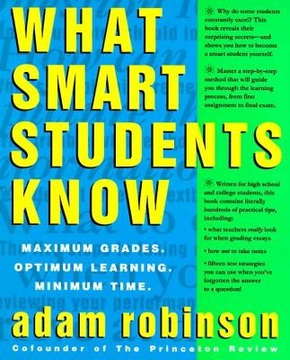 What Smart Students Know: Maximum Grades. Optimum Learning. Minimum Time. foto